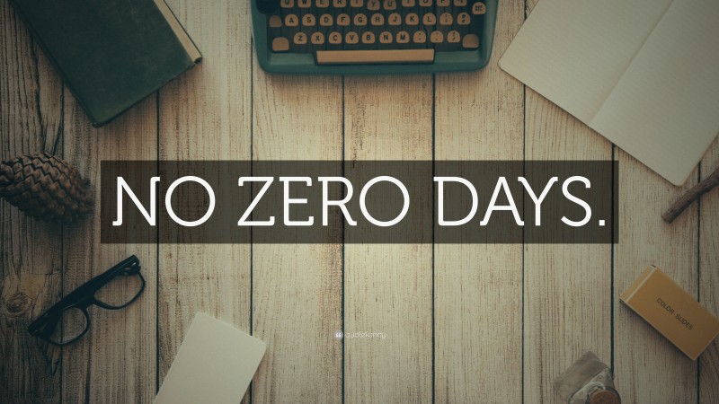 “NO ZERO DAYS.” — Desktop Wallpaper