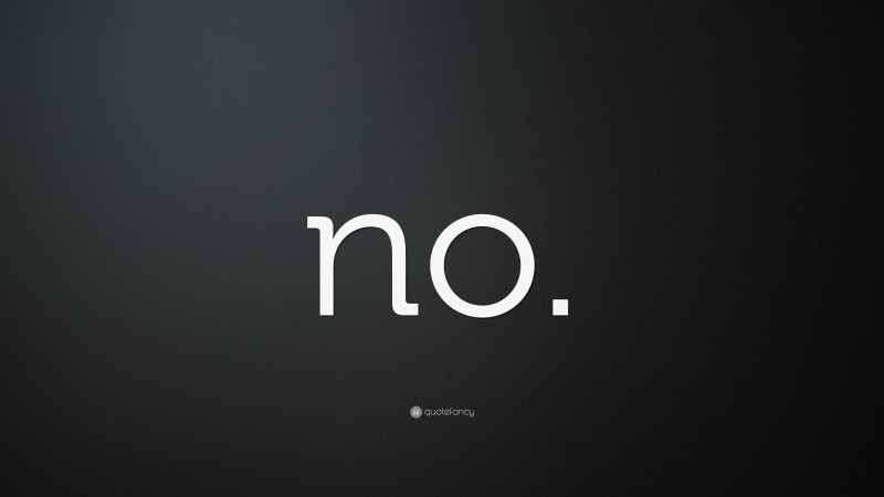“no.” — Desktop Wallpaper
