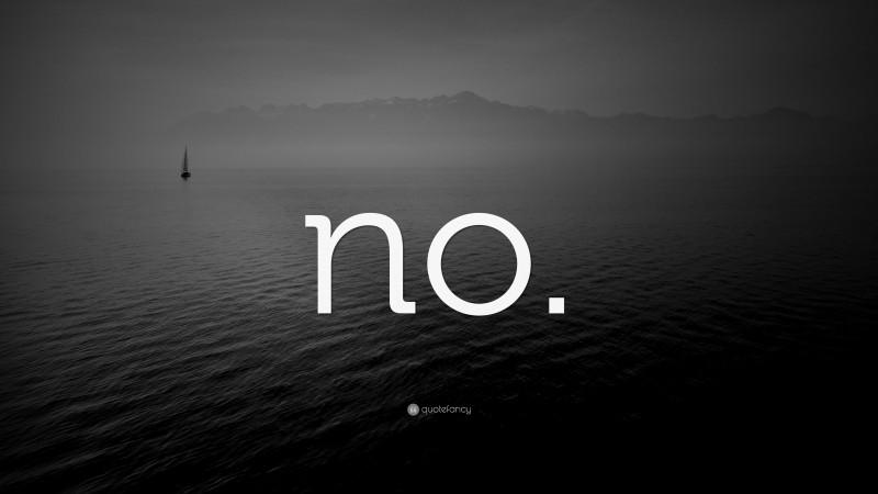 “no.” — Desktop Wallpaper
