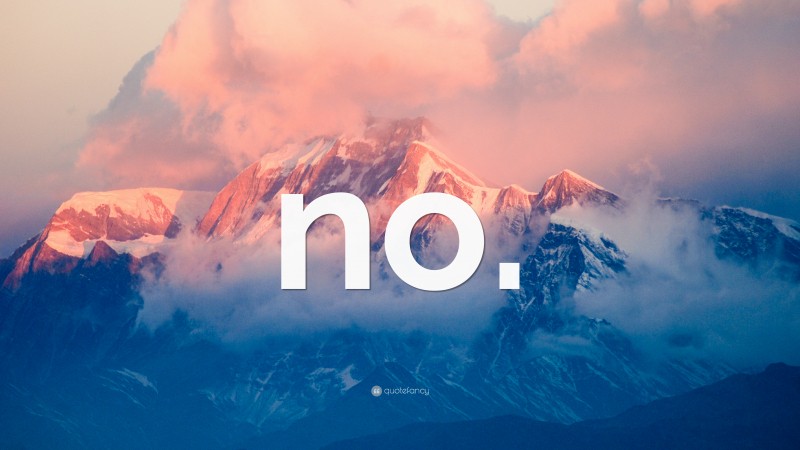 “no.” — Desktop Wallpaper