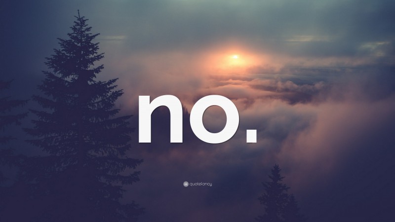 “no.” — Desktop Wallpaper