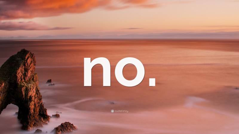 “no.” — Desktop Wallpaper