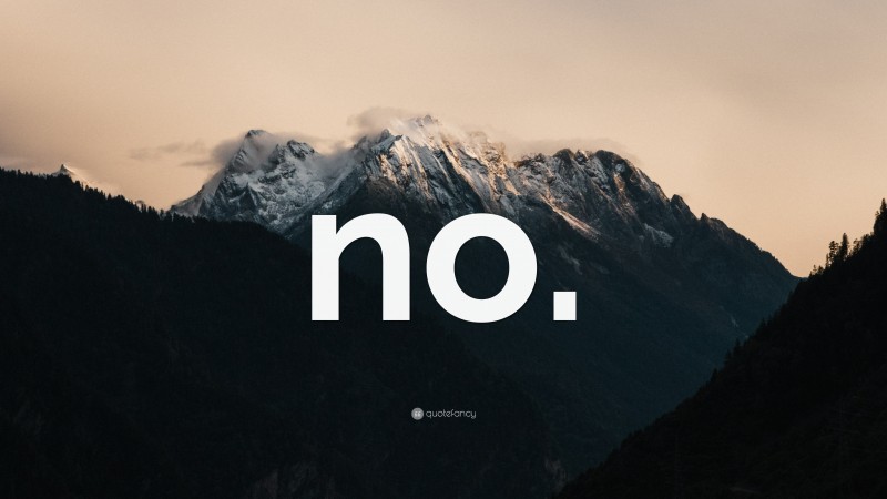 “no.” — Desktop Wallpaper