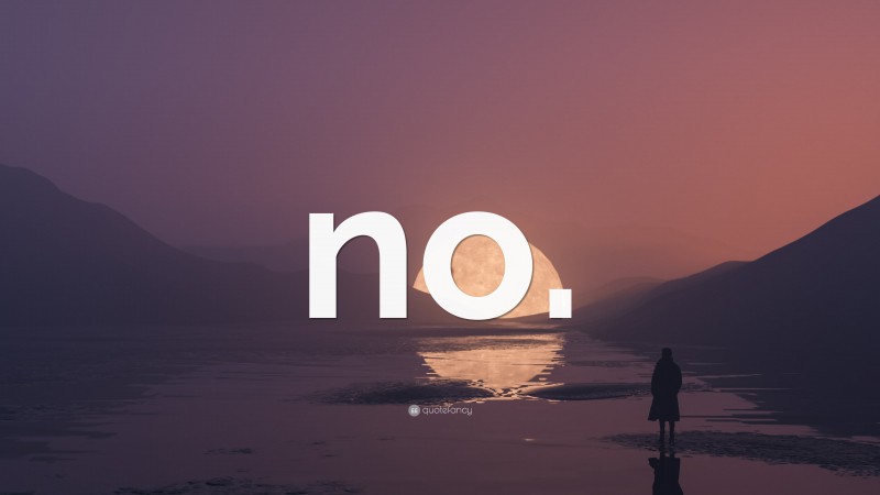 “no.” — Desktop Wallpaper