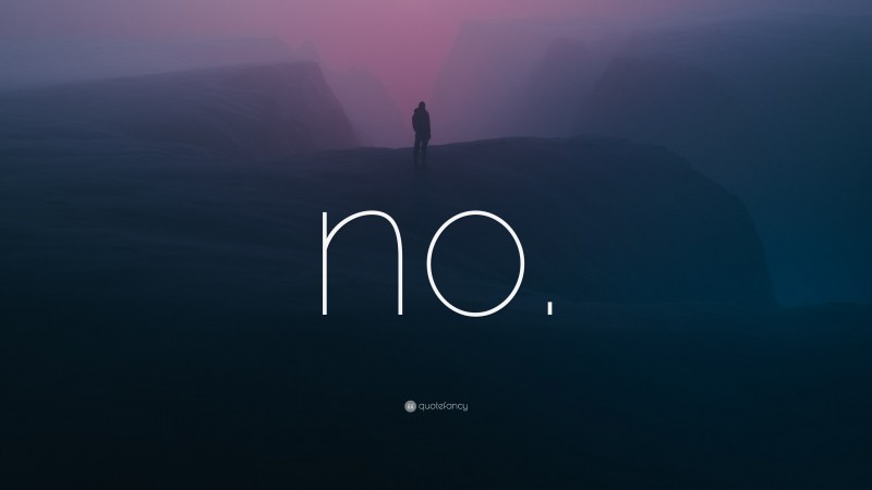 “no.” — Desktop Wallpaper