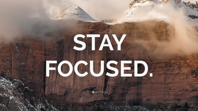 “STAY FOCUSED.” — Desktop Wallpaper