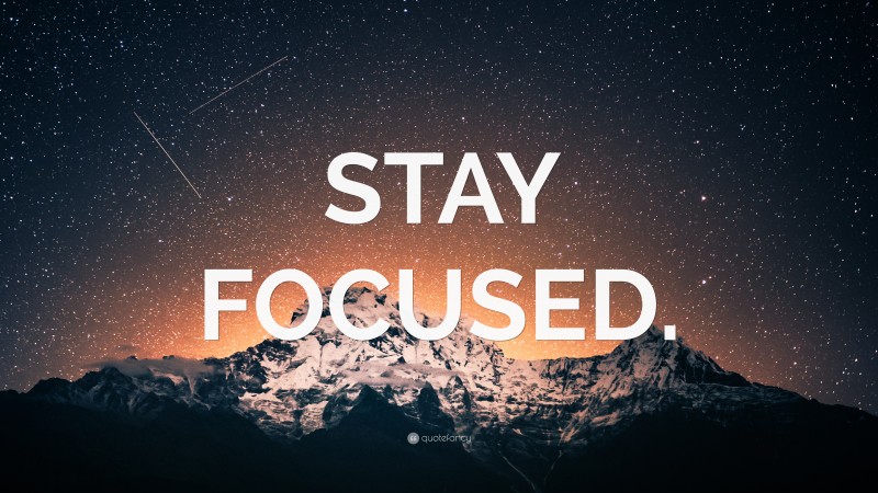“STAY FOCUSED.” — Desktop Wallpaper