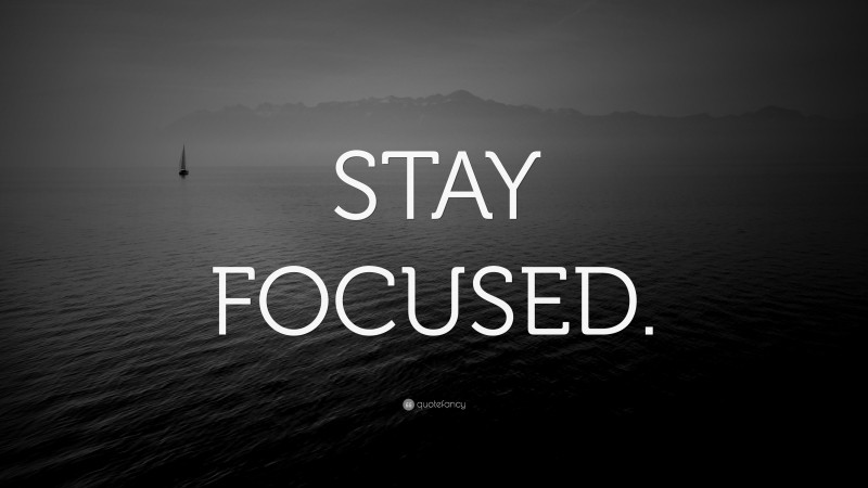 “STAY FOCUSED.” Wallpaper by QuoteFancy