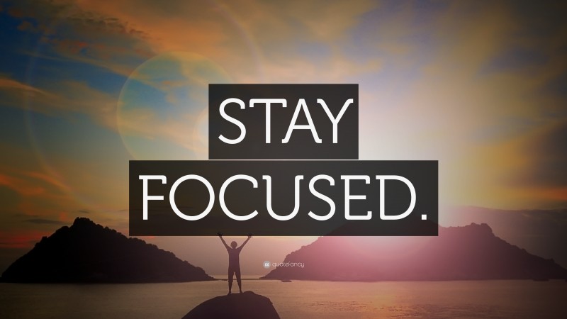 “STAY FOCUSED.” Wallpaper by QuoteFancy