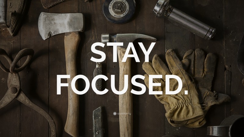 “STAY FOCUSED.” — Desktop Wallpaper