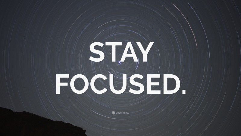 “STAY FOCUSED.” — Desktop Wallpaper