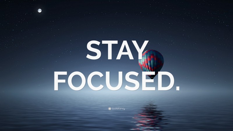 “STAY FOCUSED.” — Desktop Wallpaper