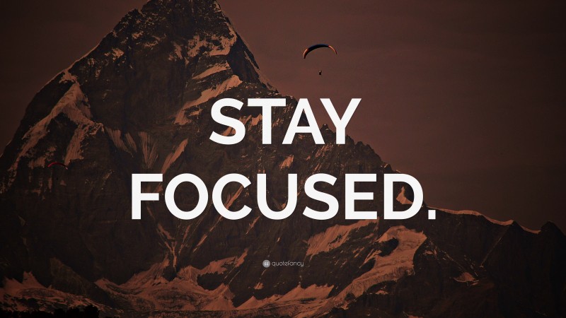 “STAY FOCUSED.” — Desktop Wallpaper