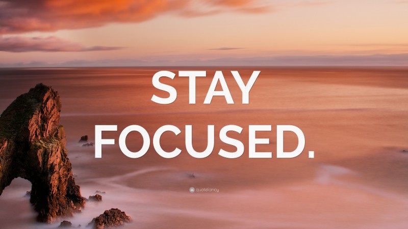 “STAY FOCUSED.” — Desktop Wallpaper