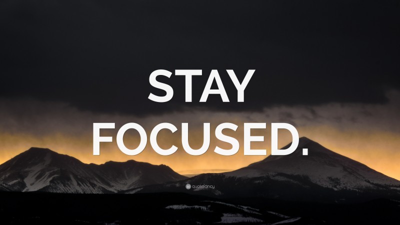 “STAY FOCUSED.” — Desktop Wallpaper