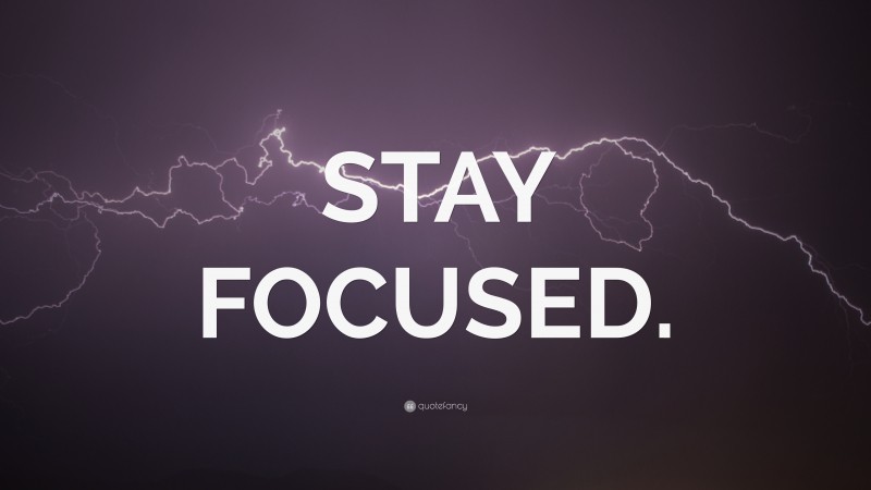 “STAY FOCUSED.” — Desktop Wallpaper