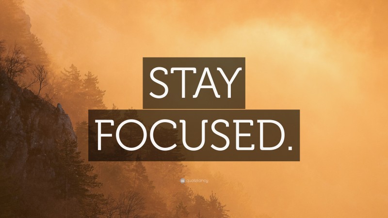 “STAY FOCUSED.” — Desktop Wallpaper