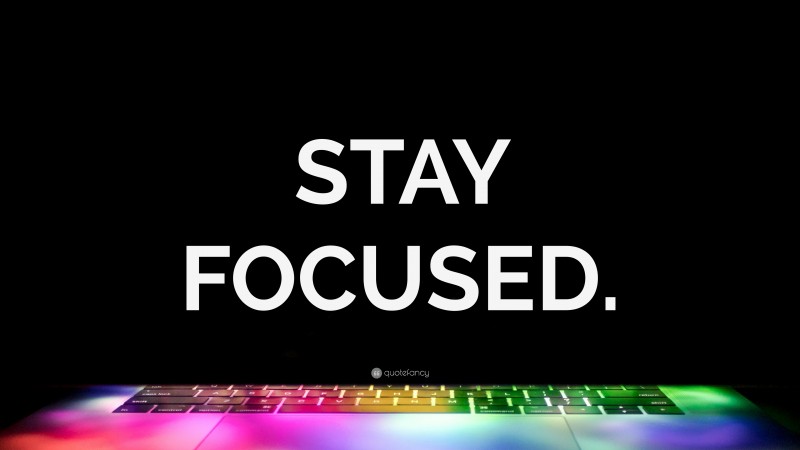 “STAY FOCUSED.” — Desktop Wallpaper