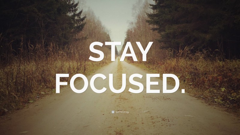 “STAY FOCUSED.” Wallpaper by QuoteFancy