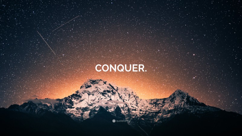 “CONQUER.” — Desktop Wallpaper