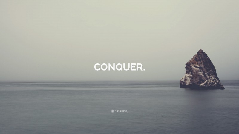 “CONQUER.” — Desktop Wallpaper