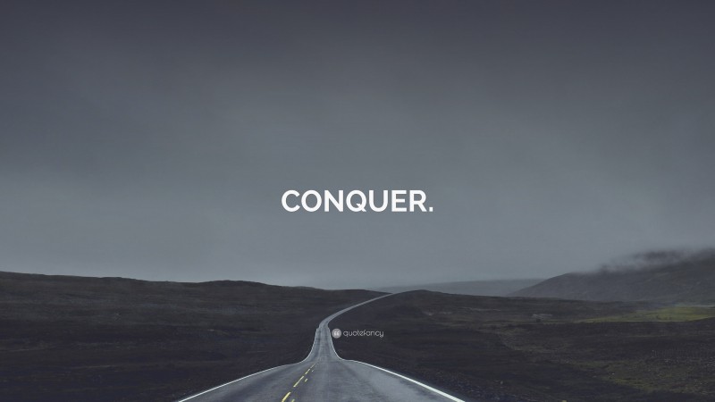 “CONQUER.” — Desktop Wallpaper
