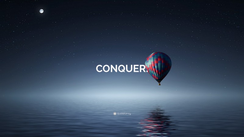 “CONQUER.” — Desktop Wallpaper