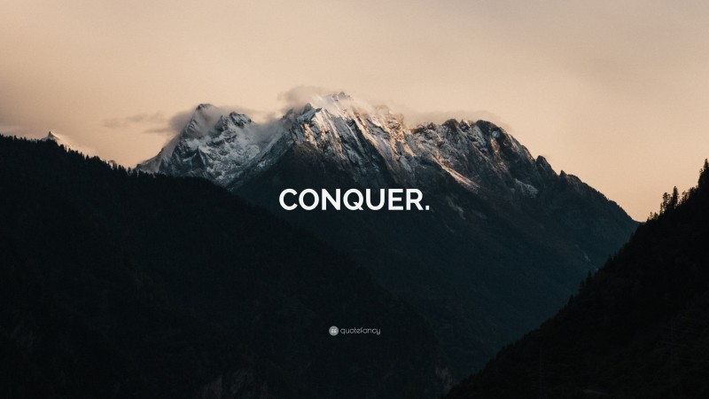 “CONQUER.” — Desktop Wallpaper