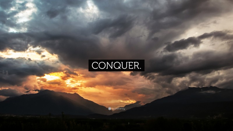 “CONQUER.” — Desktop Wallpaper