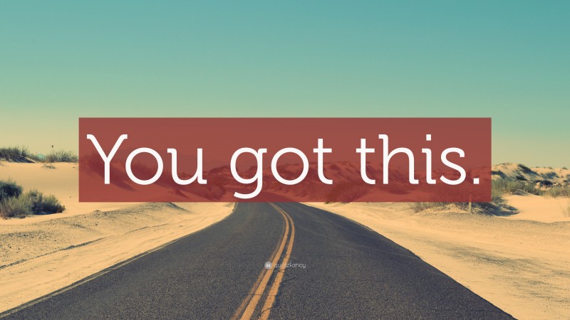 “You got this.” — Desktop Wallpaper