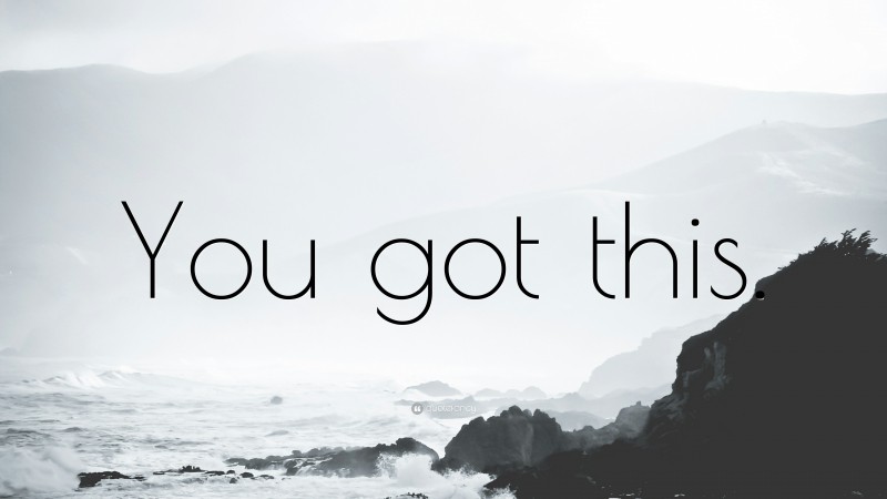 “You got this.” — Desktop Wallpaper