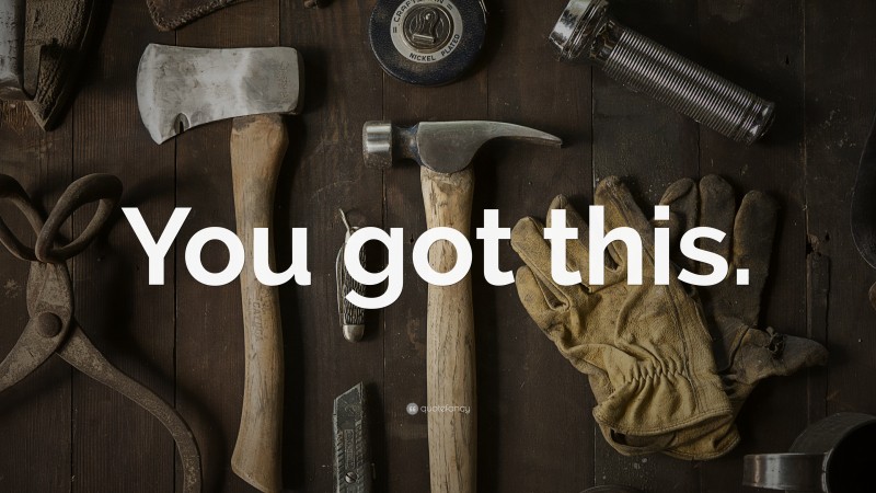 “You got this.” — Desktop Wallpaper