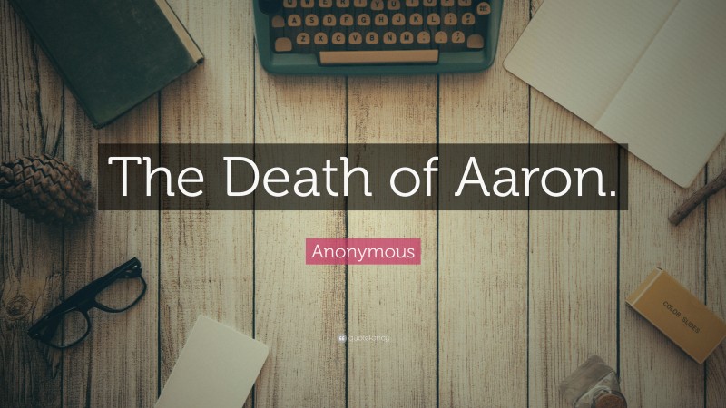 Anonymous Quote: “The Death of Aaron.”