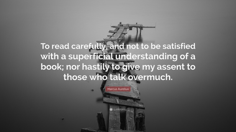 Marcus Aurelius Quote: “to Read Carefully, And Not To Be Satisfied With 