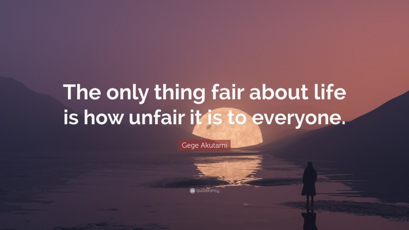 Gege Akutami Quote: “The only thing fair about life is how unfair it is to everyone.”