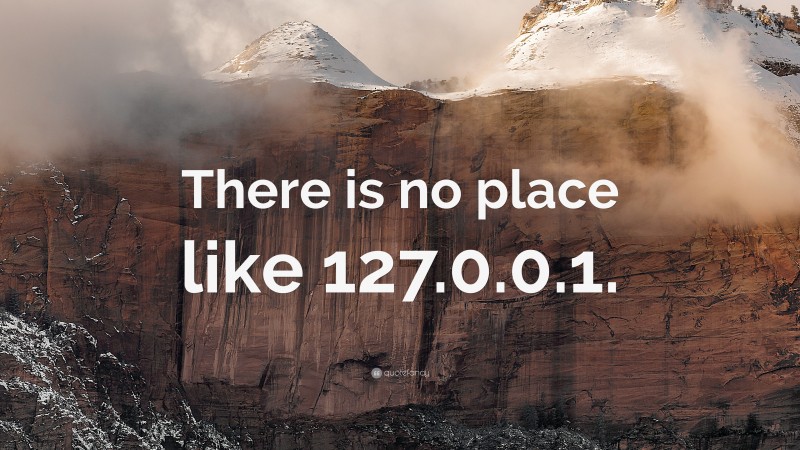 “There is no place like 127.0.0.1.” — Desktop Wallpaper