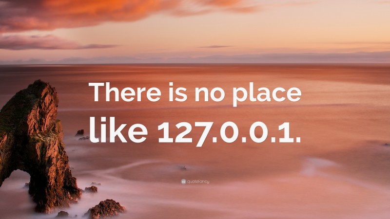 “There is no place like 127.0.0.1.” — Desktop Wallpaper