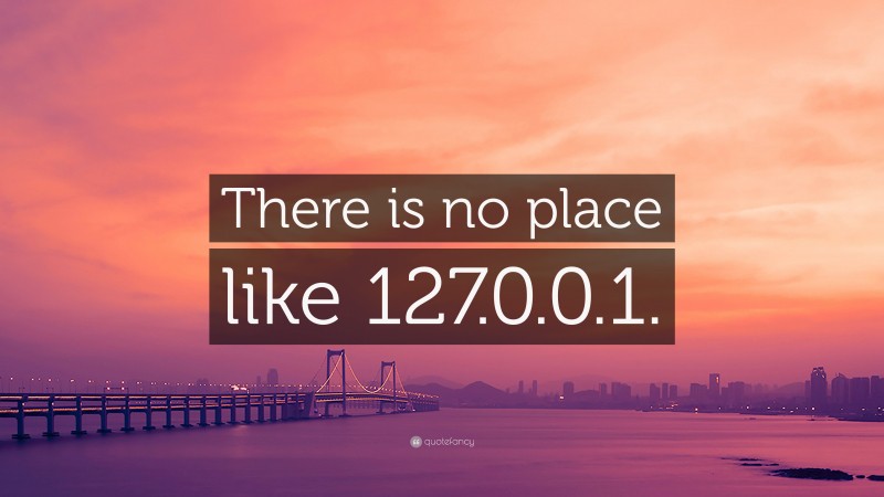 “There is no place like 127.0.0.1.” — Desktop Wallpaper