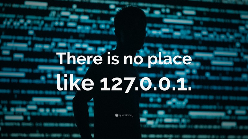 “There is no place like 127.0.0.1.” — Desktop Wallpaper