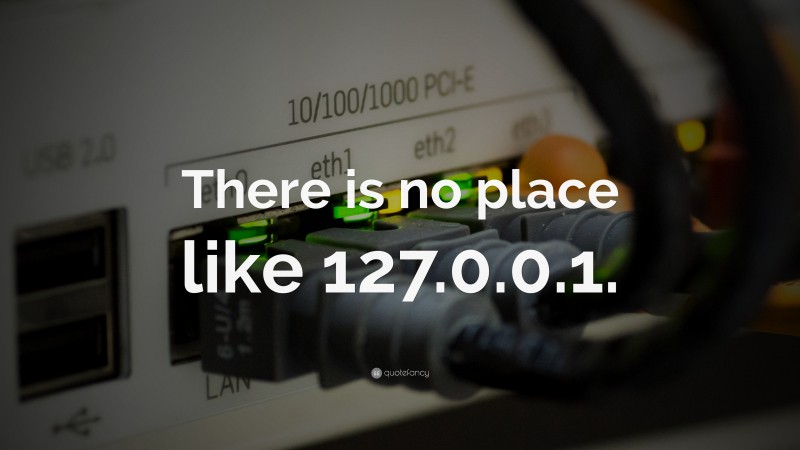 “There is no place like 127.0.0.1.” — Desktop Wallpaper