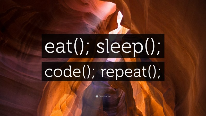 “eat(); sleep(); code(); repeat();” Wallpaper by QuoteFancy