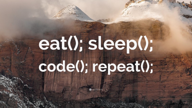 “eat(); sleep(); code(); repeat();” Wallpaper by QuoteFancy
