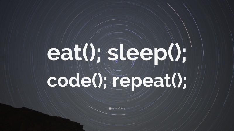 “eat(); sleep(); code(); repeat();” Wallpaper by QuoteFancy