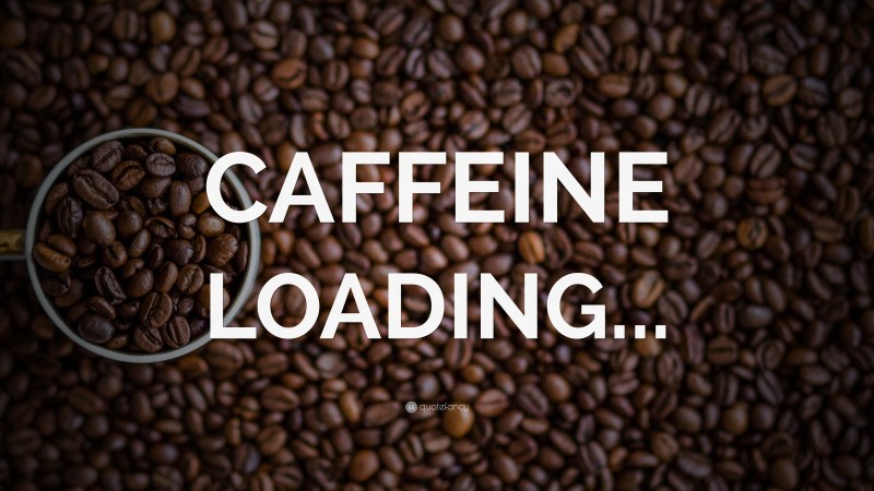 “CAFFEINE LOADING...” — Desktop Wallpaper