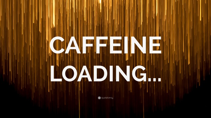 “CAFFEINE LOADING...” — Desktop Wallpaper