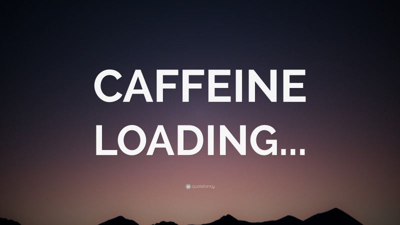 “CAFFEINE LOADING...” — Desktop Wallpaper