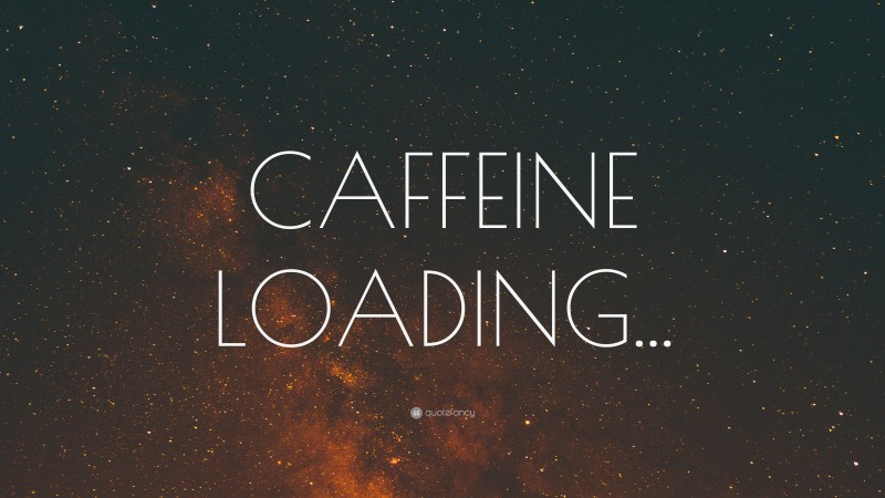 “CAFFEINE LOADING...” — Desktop Wallpaper
