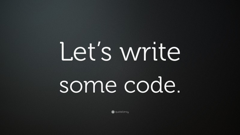 “Let’s write some code.” — Desktop Wallpaper