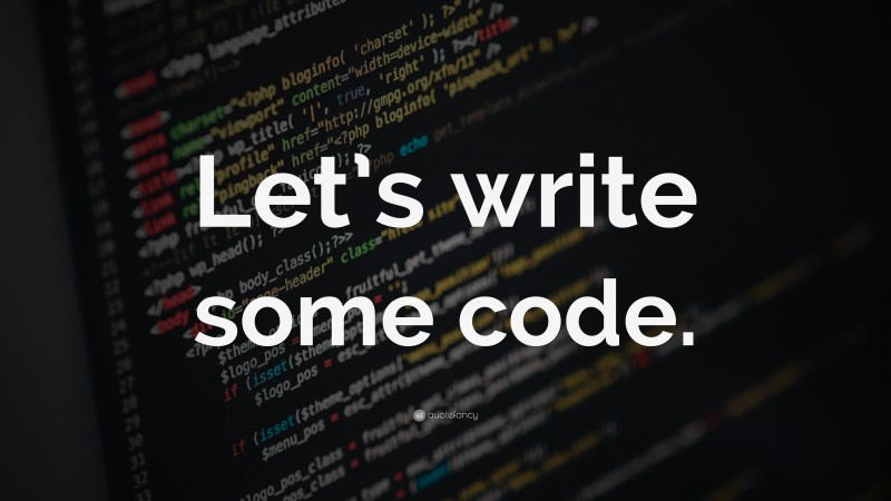 “Let’s write some code.” — Desktop Wallpaper