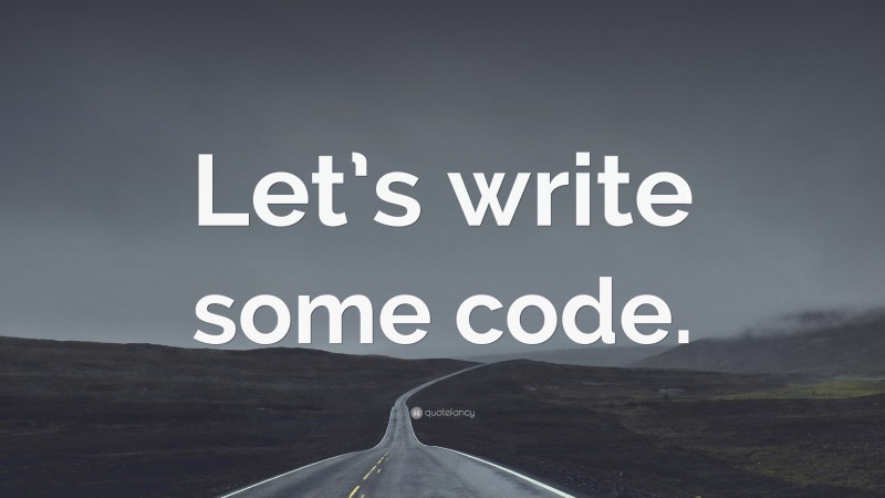 “Let’s write some code.” — Desktop Wallpaper